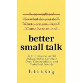 Better Small Talk By Patrick King Better Small Talk By Patrick King